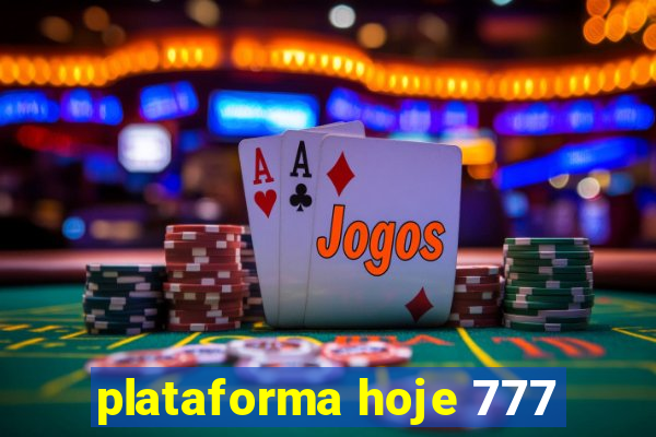 plataforma hoje 777